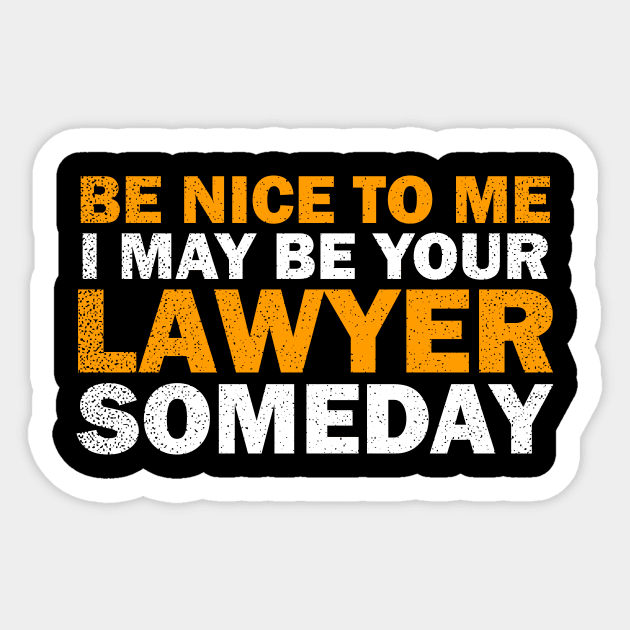 Attorney T Shirt | I May Be Your Lawyer Someday Gift Sticker by Gawkclothing